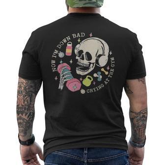 Now I'm Down Bad Crying At The Gym Skeleton Workout Gymer Men's T-shirt Back Print - Thegiftio UK