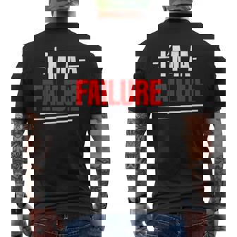 I'm A Failure Sarcastic Humor Joke Men's T-shirt Back Print - Monsterry