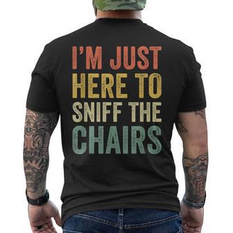 I’M Just Here To Sniff The Chairs Inappropriate Joke Men's T-shirt Back Print - Thegiftio UK