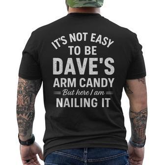 It’S Not Easy To Be Dave’S Arm Candy But Here I Am Nailing Men's T-shirt Back Print | Seseable FR