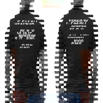 I've Fallen And I Can't Get Up Is Not So Anymore Men's T-shirt Back Print - Thegiftio