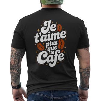 Je T'aime Plus Que Le Café Amour Humouraintalentin T-shirt imprimé au dos - Cadeauxyz
