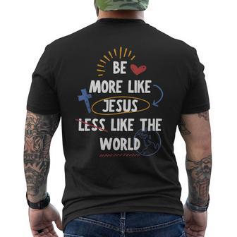 Be More Like Jesus Less Like The World Men's T-shirt Back Print - Thegiftio UK