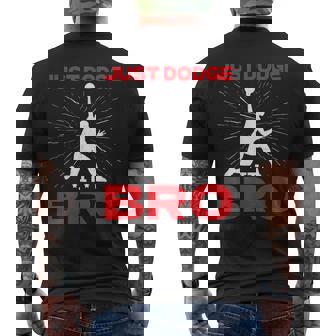 Just Dodge It Bro Dodgeball Player Game Men's T-shirt Back Print | Mazezy