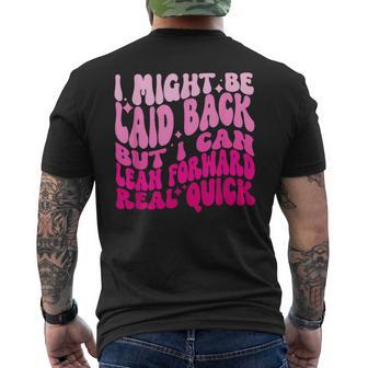 Might Be Laid Back But I Can Lean Forward Real Quick Quote Men's T-shirt Back Print - Thegiftio UK