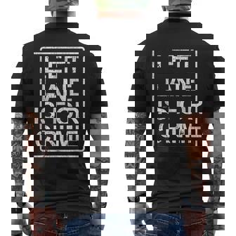 Left Lane Is For Crime Drive Fast Quote Men's T-shirt Back Print | Seseable UK