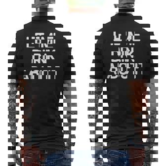Let Me Drink About It Drôle Blaguesarcastique T-shirt imprimé au dos - Cadeauxyz