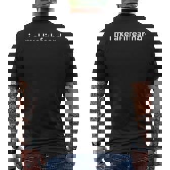 I Make Life Hard Men's T-shirt Back Print - Monsterry