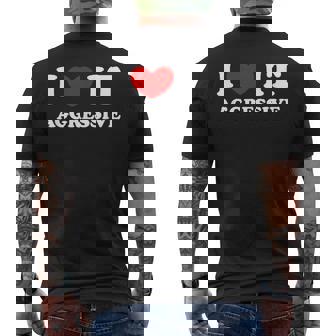 I Love It Aggressive 私はそれが攻撃的であるのが大好きです メンズTシャツ バックプリント - Kawaiitshirt