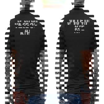 We Love You Kate Meme Men's T-shirt Back Print | Seseable CA