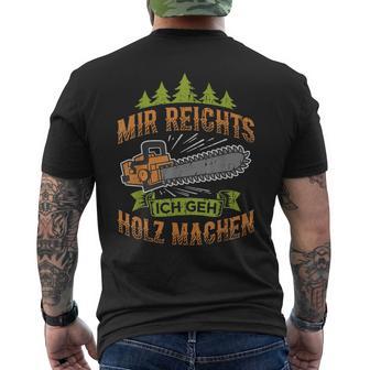 Lustige Holzarbeiter Geschenke Für Waldarbeiter Mir Reichts Ich Geh Holz Machen Kettensäge Holzfäller Chwarz Klein Klassisch Geschnitten Doppelt Genähteraum Eu 16-165 Kurzarm Männer T-Shirt mit Rückendruck - Geschenkecke