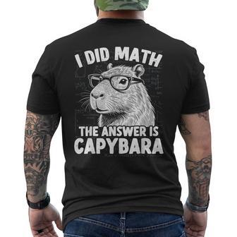 I Did Math The Answer Is Capybara Animal Meme Men's T-shirt Back Print - Thegiftio UK
