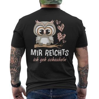 Mir Reichts Ich Gehchaukeln Eule Grafik Lustigerpruch T-Shirt mit Rückendruck - Geschenkecke