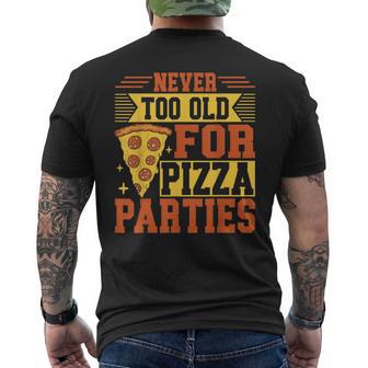 Never Too Old For Pizza Parties Pizza Birthday Men's T-shirt Back Print | Mazezy