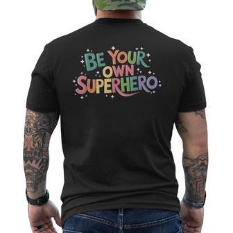 Be Your Own Superhero Motivational Inspirational Quote Men's T-shirt Back Print - Monsterry