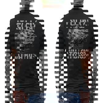 I Still Play With Blocks Racing Car Engine Maintenance Man Men's T-shirt Back Print | Seseable CA