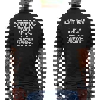 Pretend I'm A Drone Lazy Halloween Costume Men's Back Print T-Shirt | Mazezy