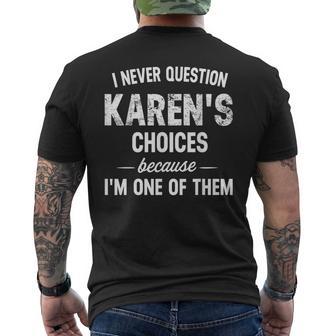 I Never Question My Karen's Choices Because I'm One Of Them Men's T-shirt Back Print - Thegiftio UK