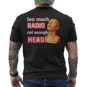 Too Much Radio Not Enough Head Meme Men's T-shirt Back Print - Thegiftio UK