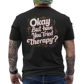 Therapist Counselor Psychologist Mental Health Okay But Have You Tried Therapy Modern Black Short Sleeve Men's T-shirt Back Print - Thegiftio UK