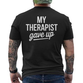 My Therapist Gave Up Mental Health Jokes Humor Saying Men's T-shirt Back Print | Seseable FR