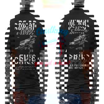 Rock Hard Caulking Service Sayings Put Caulk Handyman Men's T-shirt Back Print - Monsterry