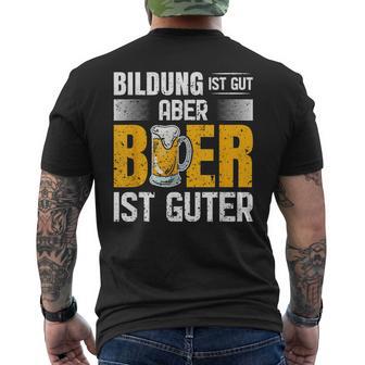 Saufen Party Biertrinker Bildung Ist Gut Aber Bier Ist Guter T-Shirt mit Rückendruck - Geschenkecke