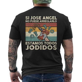 Si Jose Angel No Puede Arreglarlo Estamos Jodidos Jose Angel Camiseta Hombre Estampado Espalda - Regaloses
