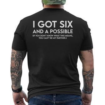 I Got Six And A Possible You Can't Be My Partner Men's T-shirt Back Print - Thegiftio UK
