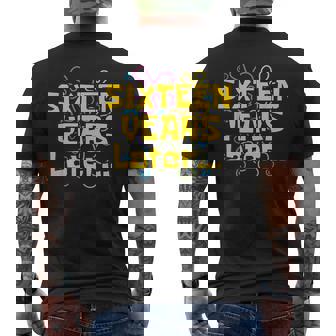 Sixn Years Later 16 Years 16Th Birthday Party Meme Men's T-shirt Back Print | Mazezy