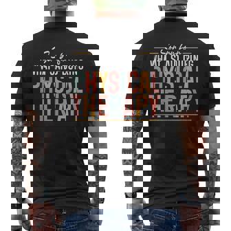 Sorry For What I Said During Physical Therapy Pt Men's T-shirt Back Print | Mazezy