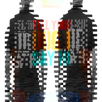 Tell Your Dog I Say Hi Dog Lover Animal Vintage Men's T-shirt Back Print - Monsterry