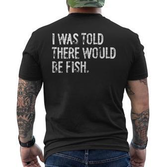 I Was Told There Would Be Fish Fishing Men's T-shirt Back Print - Thegiftio UK