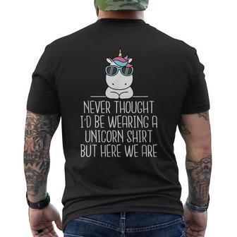 Unicorn Never Thought I'd Be Wearing A Unicorn Men's T-shirt Back Print - Thegiftio UK