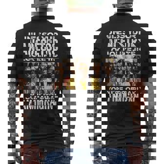 Unless Your Ancestors Look Like This You're Immigrant Men's T-shirt Back Print - Thegiftio