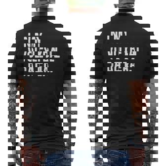 In My Volleyball Dad Era Beach Indoor College Volley Ball Men's Back Print T-Shirt | Mazezy