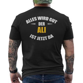 Vorname Ali Alles Wird Gut Der Ali Ist Jetzt Da T-Shirt mit Rückendruck - Geschenkecke