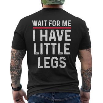 Wait For Me I Have Little Legs Short Height Sarcasm Men's T-shirt Back Print | Mazezy