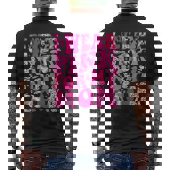 I Wear Pink For My Mom Warrior Breast Cancer Awareness Men's T-shirt Back Print | Seseable UK