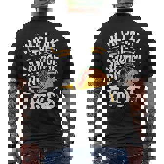 Will Play The Saxophone For Tacos Saxophone Men's T-shirt Back Print | Mazezy