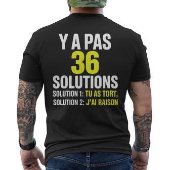 Y A Pas 36Olutions Tu As Tort Et J'ai Toujours Raison T-shirt imprimé au dos - Cadeauxyz