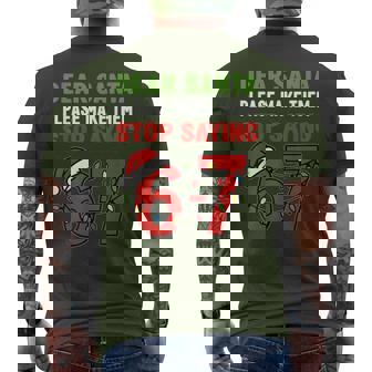 Dear Santa Make Them Stop Saying 67 Christmas Six Seven 6 7 Men's T-shirt Back Print | Seseable UK