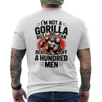 I'm Not A Gorilla But I Can Beat Off A 100 Quotes Men's T-shirt Back Print - Monsterry