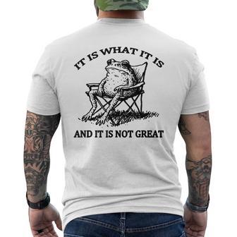 It Is What It Is And It Is Not Great Resting Frog Meme Men's T-shirt Back Print - Thegiftio UK
