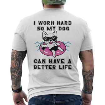 I Work Hard So My Dog Can Have A Better Life Dog Lover Men's T-shirt Back Print - Thegiftio UK