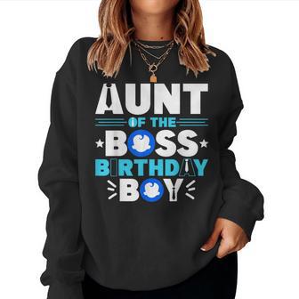 Aunt Of The Boss Birthday Boy Baby Decor Family Matching Women Sweatshirt - Thegiftio UK