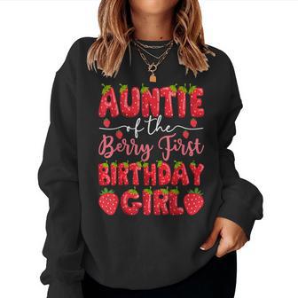 Auntie Of The Berry First Birthday Girl Strawberry Party Women Sweatshirt - Thegiftio