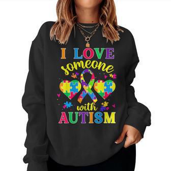 Autism Awareness I Love Someone With Autism Women Sweatshirt - Monsterry