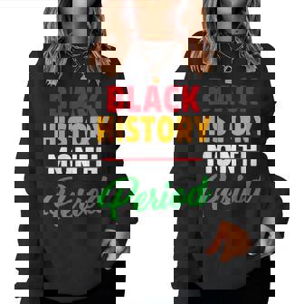 Black History Month Period African American Pride Women Women Sweatshirt - Monsterry