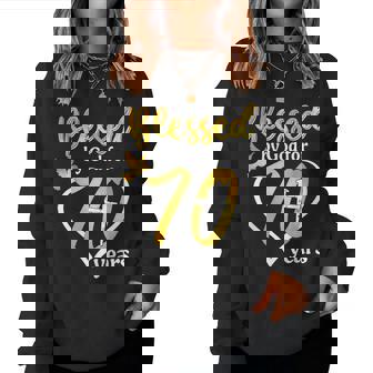 Blessed By God For 70 Years Old 70Th Birthday Party Women Women Sweatshirt | Mazezy